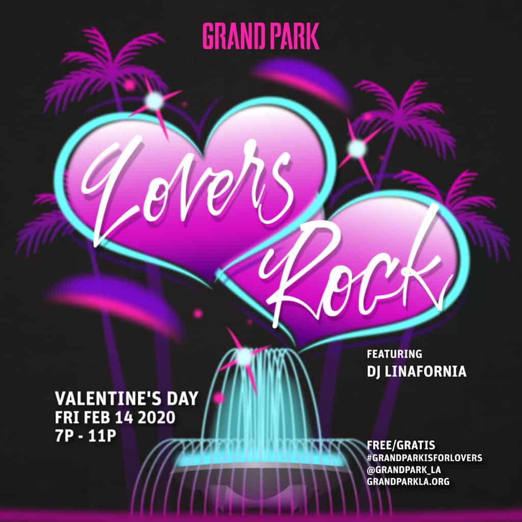Lover's Rock at Grand Park poster - Valentine's Day Fri Feb 14 2020 7pm-11pm